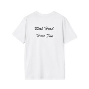 Work Hard Have Fun Unisex Softstyle T-Shirt – Bold Back Print