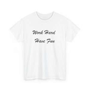 Work Hard Have Fun Unisex Heavy Cotton Tee – Bold Front Print